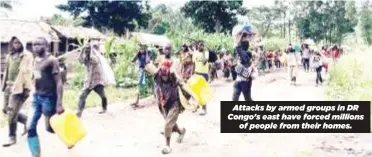  ?? ?? Attacks by armed groups in DR Congo's east have forced millions of people from their homes.