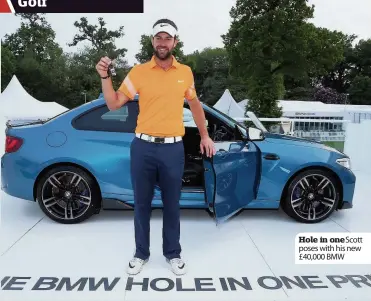  ??  ?? Hole in one Scott poses with his new £40,000 BMW