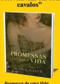  ??  ?? Promessa de uma Vida,
de Aline Galeote Editora: Hugin & Munin
Preço: R$ 34,90