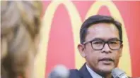  ?? AMIRUL SYAFIQ MOHD DIN/ THE SUN ?? McDonald's Malaysia managing director/operating partner Azmir Jaafar during a briefing on its business plans in Kuala Lumpur last Thursday.