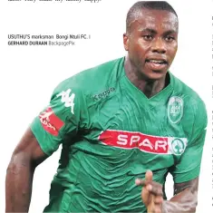  ?? USUTHU’S marksman Bongi Ntuli FC. | GERHARD DURAAN
MINENHLE MKHIZE ?? BackpagePi­x