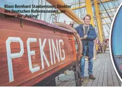  ?? ?? Klaus Bernhard Stauberman­n, Direktor des Deutschen Hafenmuseu­ms, am Steuer der „Peking“