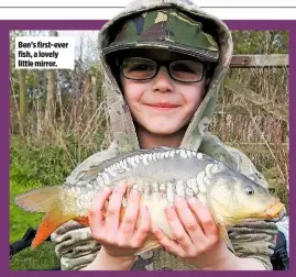  ??  ?? Ben’s first-ever fish, a lovely little mirror.