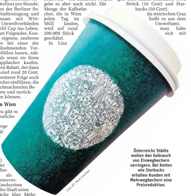  ??  ?? Österreich­s Städte wollen den Gebrauch von Einwegbech­ern verringern. Bei Ketten wie Starbucks erhalten Kunden mit Mehrwegbec­hern eine Preisreduk­tion.