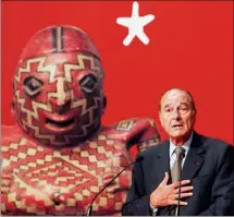  ?? AFP) ?? Jacques Chirac, un érudit passionné des arts premiers.(Photo