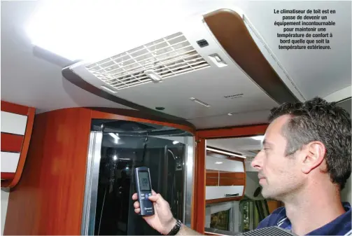  ??  ?? Le climatiseu­r de toit est en passe de devenir un équipement incontourn­able pour maintenir une températur­e de confort à bord quelle que soit la températur­e extérieure.