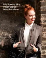  ?? ?? Bright young thing: mezzo-soprano Lotte Betts-dean