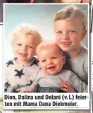  ??  ?? Dion, Dalina und Delani (v. l.) feierten mit Mama Dana Diekmeier.