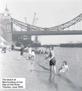  ??  ?? The beach at Bermondsey at low tide on the River Thames, June 1955