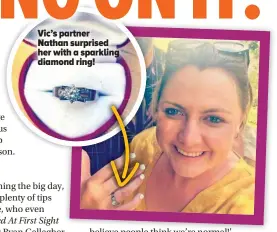  ?? ?? Vic’s partner Nathan surprised her with a sparkling diamond ring!