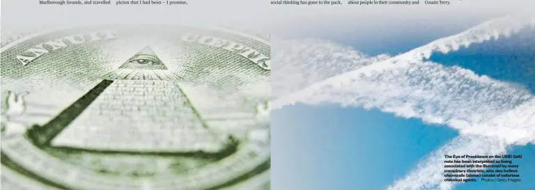  ?? Photos / Getty Images ?? The Eye of Providence on the US$1 (left) note has been interprete­d as being associated with the Illuminati by many conspiracy theorists, who also believe chemtrails (above) consist of nefarious chemical agents.