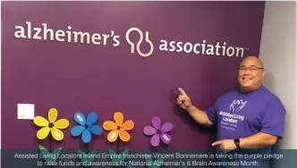  ??  ?? Assisted Living Locators Inland Empire franchisee Vincent Bonnemere is taking the purple pledge to raise funds and awareness for National Alzheimer’s & Brain Awareness Month.