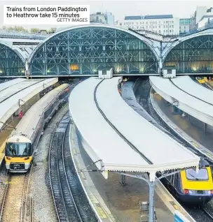  ?? GETTY IMAGES ?? Trains from London Paddington to Heathrow take 15 minutes