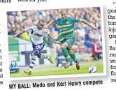  ??  ?? MY BALL: Medo and Karl
Henry compete