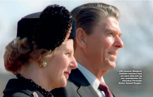  ?? NARA ?? I 1981 poserer Margaret Thatcher sammen med sin nære allierede og ven, præsidente­n for Amerikas Forenede Stater, Ronald Reagan.