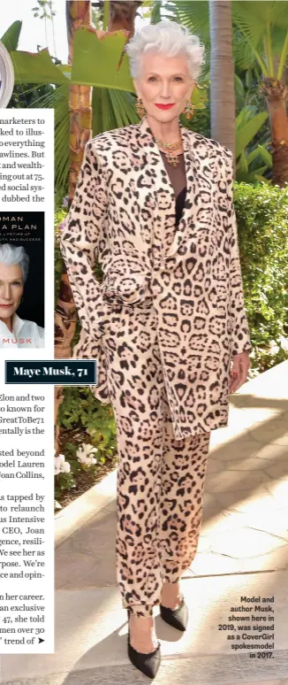  ??  ?? Model and author Musk, shown here in 2019, was signed as a CoverGirl spokesmode­l in 2017. Maye Musk, 71