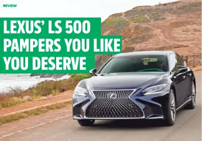  ?? PHOTOS BY JAMES HALFACRE ?? Despite its larger size, the new Lexus LS 500 features a lower stance and other platform tweaks.
