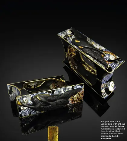  ??  ?? Bangles in 18-karat yellow gold with antique samurai menuki. Below: Antique Meiji lacquered hairpin with a black enamel trim and white diamonds, both by Austy Lee