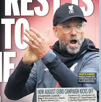  ??  ?? THAT’S HANDY
Klopp’s rivals will have a busy run of August matches