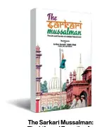  ??  ?? The Sarkari Mussalman: The Life and Travails of a Soldier-Educationi­st The memoirs of Lt. Gen. Zameer Uddin Shah; Konark Publishers `699; 220 pages