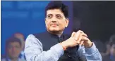  ?? ?? Piyush Goyal, commerce and consumer affairs minister.