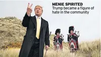  ?? ?? MENIE SPIRITED Trump became a figure of hate in the community