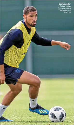  ??  ?? Cool character:
Ruben LoftusChee­k in training this week with
Eric Dier