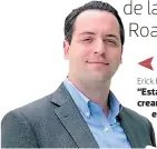  ??  ?? Erick Brimen/ceo Roatán Próspera “Estamos comprometi­dos a crear oportunida­des para que el hondureño permanezca y prospere en su país”