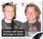  ??  ?? Charley with Ewan McGregor in 2004