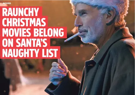  ?? JAN THIJS ?? “To imagine Santa having a smoke, it’s just funny,” Billy Bob Thornton says of his boozy, degenerate Santa, Willie Soke.