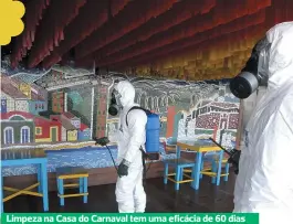  ??  ?? Limpeza na Casa do Carnaval tem uma eficácia de 60 dias