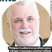  ??  ?? Philippe Couillard en profitera pour s’ériger à nouveau comme l’ultime gardien de l’ouverture sur le monde.