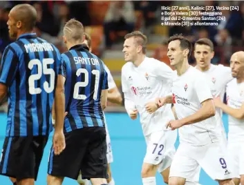  ??  ?? Ilicic (27 anni), Kalinic (27), Vecino (24) e Borja Valero (30) festeggian­o il gol del 2-0 mentre Santon (24) e Miranda (31) si allontanan­o