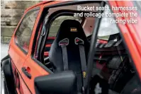  ??  ?? Bucket seats, harnesses and rollcage complete the racing vibe