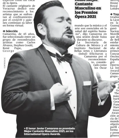  ??  ?? > El tenor Javier Camarena es premiado Mejor Cantante Masculino 2021, en los Internatio­nal Opera Awards.