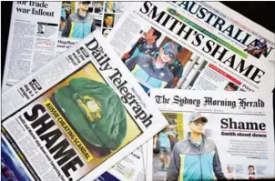  ?? AFP ?? Australian newspapers describe the fallout from the South Africa Test ball-tampering scandal on their front pages on Monday.