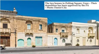  ??  ?? The two houses in Żebbuġ Square, Gozo – Their demolition has been approved by the PA – Photo: Daniel Cila