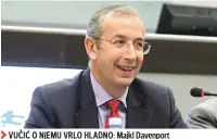  ??  ?? VUČIĆ O NJEMU VRLO HLADNO: Majkl Davenport