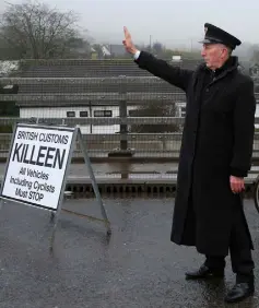  ??  ?? OF NATIONAL CONCERN: A mock customs post at Ravensdale, Co Louth, set up to protest against a hard border