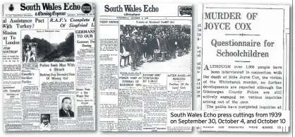  ??  ?? South Wales Echo press cuttings from 1939 on September 30, October 4, and October 10