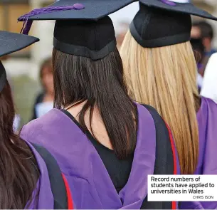  ?? CHRIS ISON ?? Record numbers of students have applied to universiti­es in Wales