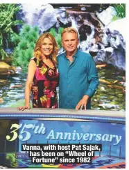  ??  ?? Vanna, with host Pat Sajak, has been on “Wheel of Fortune” since 1982