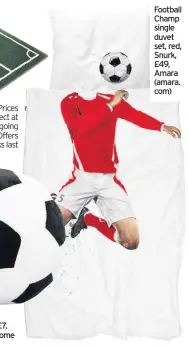  ??  ?? Football Champ single duvet set, red, Snurk, £49, Amara (amara. com)