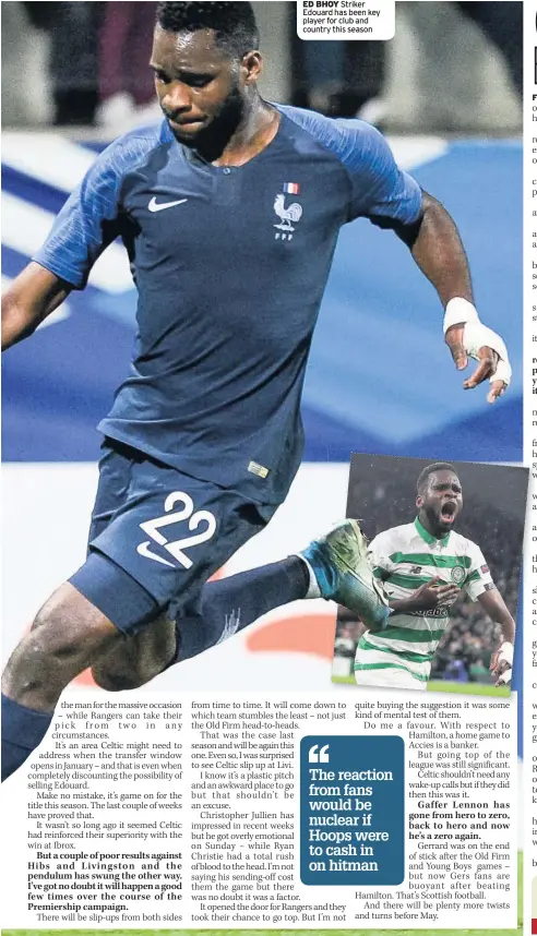  ??  ?? ED BHOY Striker Edouard has been key player for club and country this season