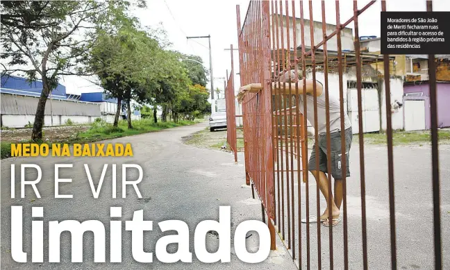  ?? FOTOS LUCIANO BELFORD ?? Moradores de São João de Meriti fecharam ruas para dificultar o acesso de bandidos à região próxima das residência­s