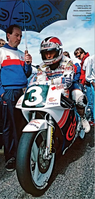  ?? DON MORLEY ?? Psyching up for the 1988 Swedish GP. Steely determinat­ion? Check. Concerned brolly man? Check.