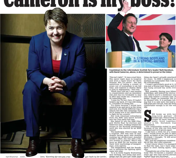  ??  ?? Countdown to the referendum: Scottish Tory leader Ruth Davidson, with David Cameron, above, is determined to preserve the Union