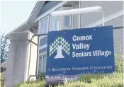  ??  ?? In September, Island Health appointed an administra­tor at the Comox Valley Seniors Village after multiple complaints from family members and investigat­ions into allegation­s of neglect, disease outbreaks, and staffing shortages.