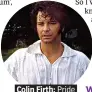  ??  ?? . Colin Firth: Pride. . And Prejudice.