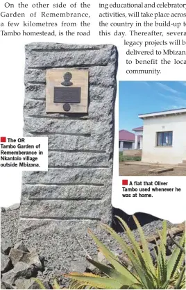  ??  ?? The OR
Tambo Garden of Rememberan­ce in Nkantolo village outside Mbizana.
A flat that Oliver Tambo used whenever he was at home.